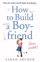 How to Build a Boyfriend from Scratch The feel good rom com of the summer