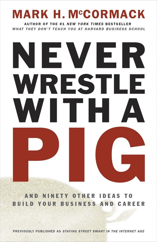 Never Wrestle with a Pig and Ninety Other Ideas to Build You ... - cover