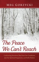The Peace We Can’t Reach