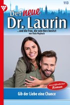 Der neue Dr. Laurin 113 - Gib der Liebe eine Chance