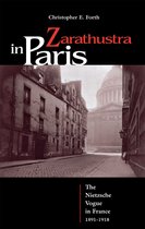Zarathustra in Paris - The Nietzsche Vogue in France, 1891-1918