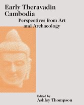 Art and Archaeology of Southeast Asia: Hindu-Buddhist Traditions- Early Theravadin Cambodia