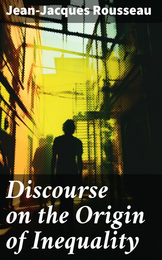 Discourse on the Origin of Inequality (ebook), Jean-Jacques Rousseau ...