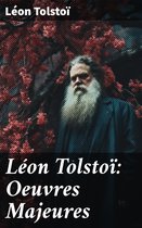 Léon Tolstoï: Oeuvres Majeures