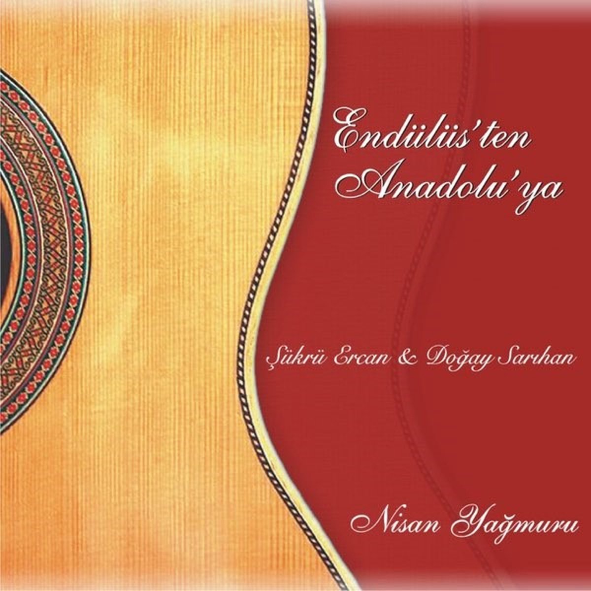 Dogay Sarihan & Sukru Ercan - Endülüsten Anadoluya - Nisan Yagmuru (CD)