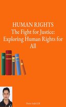 HUMAN RIGHTS The Fight for Justice: Exploring Human Rights for All