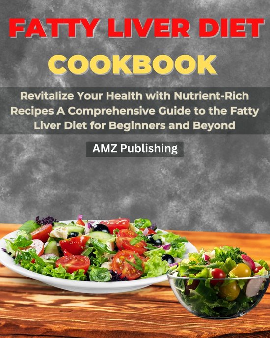 Fatty Liver Diet Cookbook Revitalize Your Health with NutrientRich