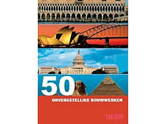 Cover van het boek '50 Onvergetelijke bouwwerken'