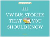 111 Places- 111 VW Bus Stories That You Should Know
