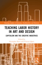 Routledge Studies in Education, Neoliberalism, and Marxism- Teaching Labor History in Art and Design