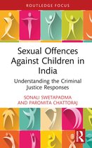 Routledge Frontiers of Criminal Justice- Sexual Offences Against Children in India