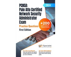 PCNSA: Palo Alto Certified Network Security Administrator Exam +200 Exam Practice Questions with Detailed Explanations and Reference Links : First Edition - 2024