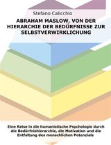 Abraham Maslow, von der Hierarchie der Bedürfnisse zur Selbstverwirklichung