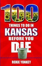 100 Things to Do in Kansas Before You Die