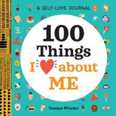 100 Things I Love about You-A Self-Love Journal: 100 Things I Love about Me
