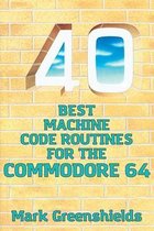 Retro Reproductions- 40 Best Machine Code Routines for the Commodore 64