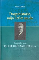 Dorpshistorie, mijn liefste studie; Jacob Tilbusscher - Boek - Biografie - Uitgeverij Profiel