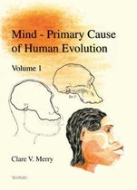 Mind: Primary Cause of Human Evolution