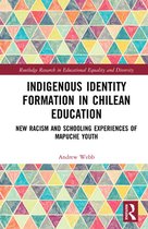 Routledge Research in Educational Equality and Diversity - Indigenous Identity Formation in Chilean Education