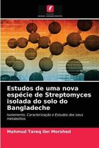 Estudos de uma nova especie de Streptomyces isolada do solo do Bangladeche