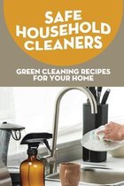Safe Household Cleaners: Green Cleaning Recipes For Your Home