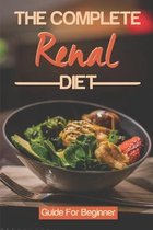 The Complete Renal Diet: Guide For Beginner