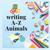 Writing A-Z Animals