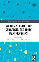 Routledge Security in Asia Pacific Series- Japan’s Search for Strategic Security Partnerships