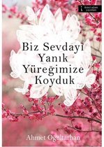 Biz Sevdayı Yanık Yüreğimize Koyduk