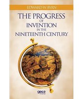 The Progress Of Invention In The Nineteenth Century