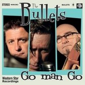 The Bullets - Go Man Go (CD)