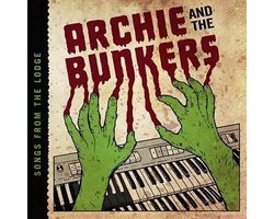 Archie And The Bunkers - Songs From The Lodge (CD)