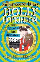 Holly Hopkinson-The Super-Secret Diary of Holly Hopkinson: A Little Bit of a Big Disaster