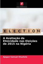 A Avaliação da Etnicidade nas Eleições de 2015 na Nigéria