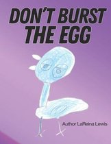 Don't Burst The Egg