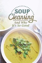 Soup Cleansing: And Why It's So Good