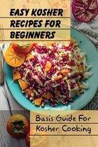 Easy Kosher Recipes For Beginners: Basis Guide For Kosher Cooking