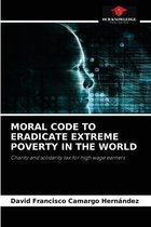 Moral Code to Eradicate Extreme Poverty in the World