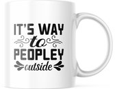 Mok met tekst: It's way to peopley outside | Grappige mok | Grappige Cadeaus