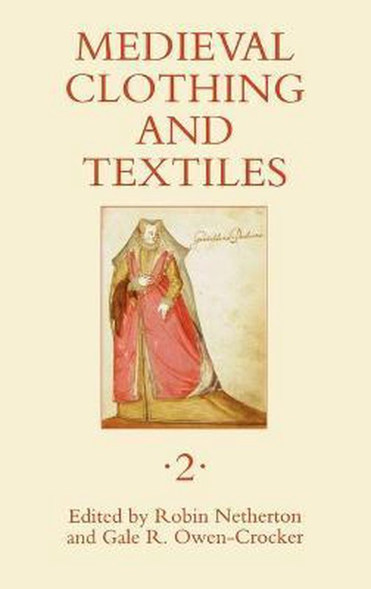 Medieval Clothing and Textiles 2, Robin Netherton 9781843832034