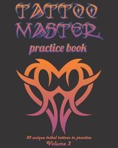 Tattoo Master Practice Book - 50 Unique Tribal Tattoos to Practice