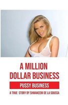 A Million Dollar Business: Pussy Business