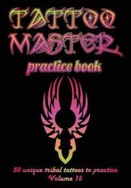 Tattoo Master Practice Book - 50 Unique Tribal Tattoos to Practice