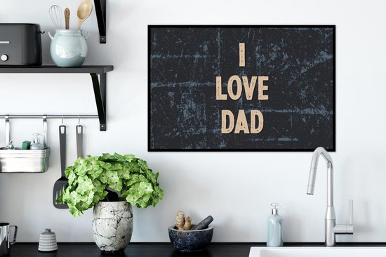Fotolijst incl. Poster - I love dad - Papa - Quotes - Spreuken - 60x40 cm - Posterlijst