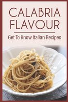 Calabria Flavour: Get To Know Italian Recipes