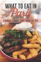 What To Eat In Paris: Famous Foods You Need To Try