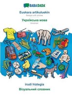 BABADADA, Euskara artikuluekin - Ukrainian (in cyrillic script), irudi hiztegia - visual dictionary (in cyrillic script)