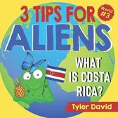 3 Tips for Aliens by Tyler David- What is Costa Rica?