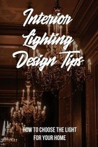 Interior Lighting Design Tips: How To Choose The Light For Your Home