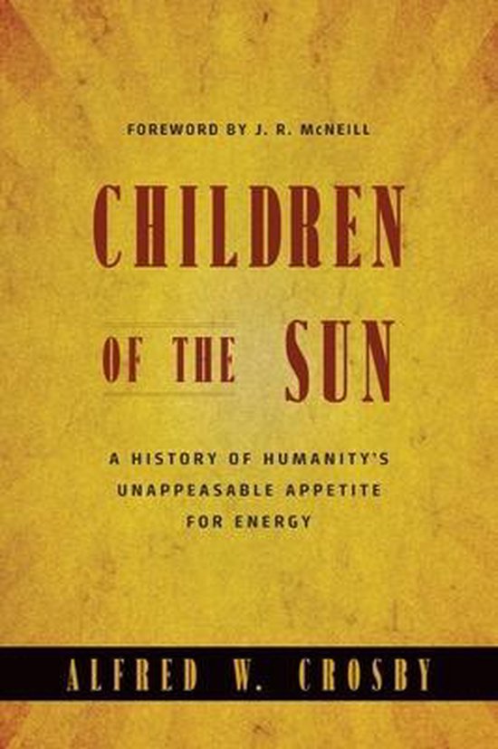 Children of the Sun - A History of Humanity`s Unappeasable A ... - cover